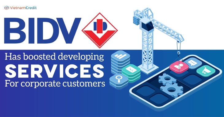 BIDV has boosted developing services for corporate customers